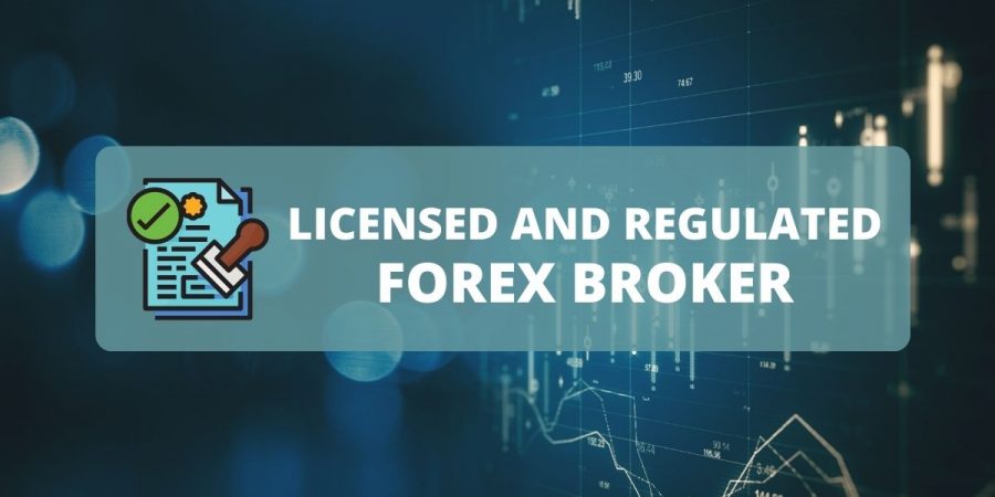 Is the Forex Broker Licensed and Regulated?