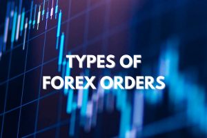 Types of Forex Orders