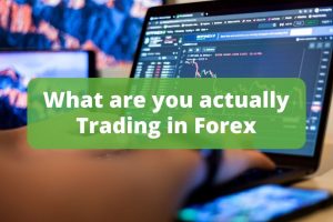 What are you actually Trading in Forex?