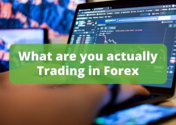 What are you actually Trading in Forex?