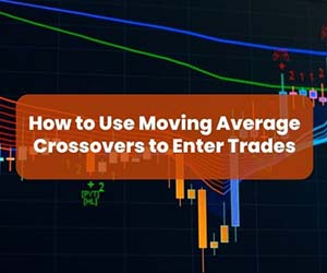 How to Use Moving Average Crossovers to Enter Trades