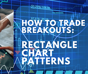How to Trade Breakouts Using Rectangle Chart Patterns