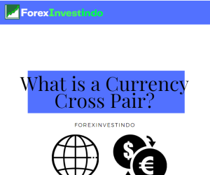 What is a Currency Cross Pair?