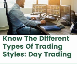 Know The Different Types Of Trading Styles: Day Trading