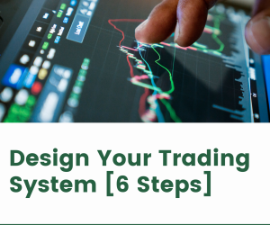 Design Your Trading System in 6 Steps