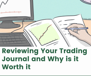 Reviewing Your Trading Journal and Why is it Worth it