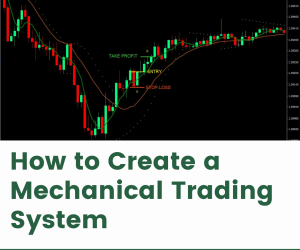 How to Create a Mechanical Trading System